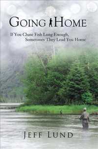 Going Home : If You Chase Fish Long Enough, Sometimes They Lead You Home