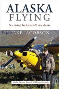 Alaska Flying : Surviving Incidents & Accidents