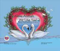 Alaska Animals, We Love You! 2 : Songs, Chants, and Poems for Children （HAR/COM）