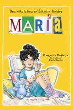 Maria : Una nia latina en Estados Unidos/ a Latino Girl in the United States