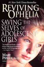 Reviving Ophelia : Saving the Selves of Adolescent Girls