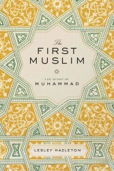 The First Muslim : The Story of Muhammad