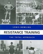 Resistance Training : The Total Approach