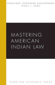 Mastering American Indian Law (Carolina Academic Press Mastering)