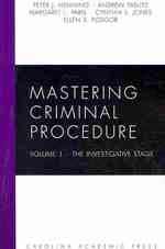Mastering Criminal Procedure : The Investigative Stage (Carolina Academic Press Mastering Series) 〈1〉