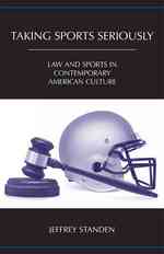Taking Sports Seriously : Law and Sports in Contemporary American Culture
