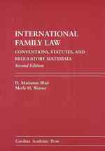 International Family Law : Conventions, Statutes, and Regulatory Materials （2ND）