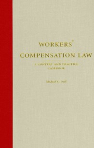 Workers' Compensation Law : A Context and Practice Casebook (Contest and Practice)