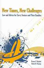 New Times, New Challenges : Law and Advice for Savvy Seniors and Their Families