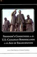Freedom's Conditions in the U.S.-Canadian Borderlands in the Age of Emancipation