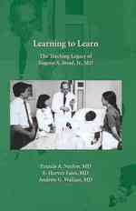 Learning to Learn : The Teaching Legacy of Eugene A. Stead, Jr., MD （1ST）