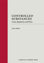 Controlled Substances : Crime, Regulation, and Policy