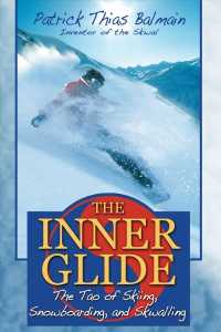 The Inner Glide : The Tao of Skiing, Snowboarding, and Skwalling （1ST）