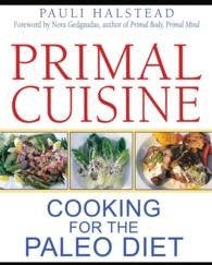 Primal Cuisine : Cooking for the Paleo Diet （1ST）