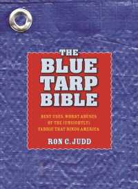 Blue Tarp Bible : Best Uses, Worst Abuses of the Unsightly Fabric That Binds America