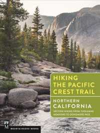 Hiking the Pacific Crest Trail: Northern California : Section Hiking from Tuolumne Meadows to Donomore Pass