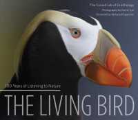 鳥：コーネル大学鳥類学研究所１００周年記念写真集<br>The Living Bird : 100 Years of Listening to Nature