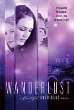 Wanderlust : A Beautiful Americans Novel (Beautiful Americans)