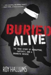 Buried Alive : The True Story of Kidnapping, Captivity, and a Dramatic Rescue (NelsonFree)