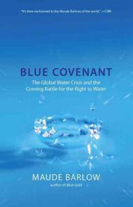 『ウォ－タ－・ビジネス：世界の水資源・水道民営化・水処理技術・ボトルウォ－』（原書）<br>Blue Covenant : The Global Water Crisis and the Coming Battle for the Right to Water