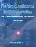 The Virtual Assistant's Guide to Marketing : The Va Approach to Marketing Your Services