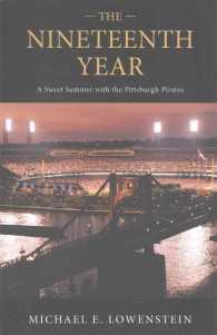The Nineteenth Year : A Sweet Summer with the Pittsburgh Pirates