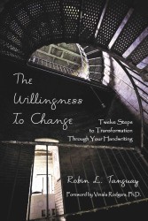The Willingness to Change : Twelve Steps to Transformation through Your Handwriting
