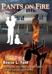 Pants on Fire : Surviving Marriage to a Sex Addict