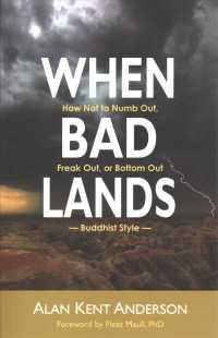 When Bad Lands : How Not to Numb Out, Freak Out, or Bottom Out-buddhist Style -- Paperback / softback