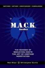 M.a.c.k. Tactics : The Science of Seduction Meets the Art of Hostage Negotiation
