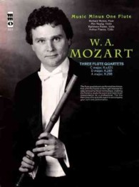 W. A. Mozart Three Flute Quartets : C Major, KV631, D Major, KV285, a Major KV298 (Music Minus One Flute) （PAP/COM）