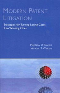 Modern Patent Litigation : Strategies for Turning Losing Cases into Winning Ones