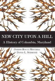 New City upon a Hill : A History of Columbia, Maryland