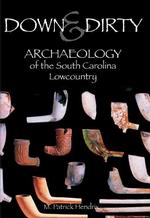 Down & Dirty : Archaeology of the South Carolina Lowcountry