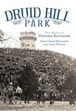 Druid Hill Park : The Heart of Historic Baltimore