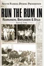 Run the Rum in : South Florida during Prohibition
