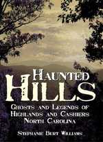Haunted Hills : Ghosts and Legends of Highlands and Cashiers, North Carolina