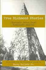 True Richmond Stories : Historic Tales from Virginia's Capital