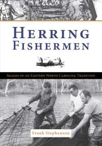 Herring Fishermen : Images of an Eastern North Carolina Tradition