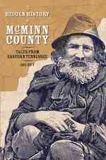 The Hidden History of McMinn County : Tales from Eastern Tennessee