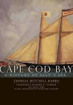 Cape Cod Bay : A History of Salt & Sea