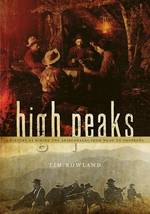 High Peaks : A History of Hiking the Adirondacks from Noah to Neoprene