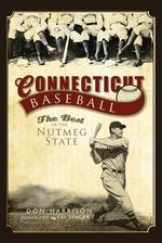 Connecticut Baseball : The Best of the Nutmeg State
