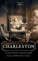 Remembering Old Charleston : A Peek Behind Parlor Doors
