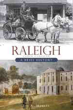 Raleigh, North Carolina : A Brief History (Brief Histories)