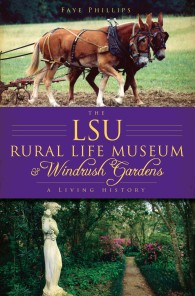 The Lsu Rural Life Museum and Windrush Gardens : A Living History (Landmarks)