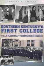 Northern Kentucky's First College : Villa Madonna-Thomas Moore College