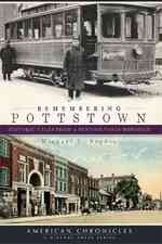 Remembering Pottstown : Historic Tales from a Pennsylvania Borough (American Chronicles)
