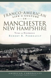 Franco-American Life and Culture in Manchester New Hampshire : Vivre La Difference