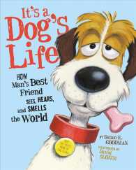 It's a Dog's Life : How Man's Best Friend Sees, Hears, and Smells the World